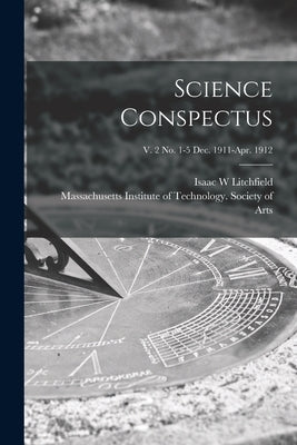 Science Conspectus; v. 2 no. 1-5 Dec. 1911-Apr. 1912 by Litchfield, Isaac W.