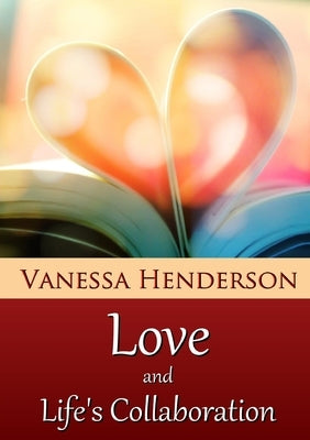 Love and Life's Collaboration by Henderson, Vanessa
