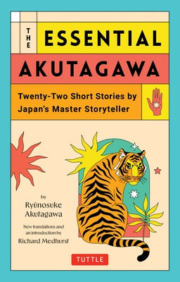 The Essential Akutagawa: Twenty-Two Short Stories by the Japan's Master Storyteller by Akutagawa, Ryunosuke