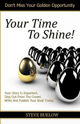 Your Time To Shine! by Buelow, Steve