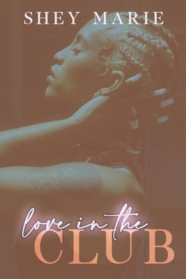 Love In The Club by Marie, Shey