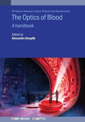The Optics of Blood: A handbook by Douplik, Alexandre