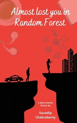Almost lost you in Random Forest by Chakraborty, Suvadip