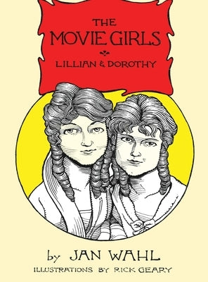 The Movie Girls: Lillian and Dorothy by Wahl, Jan