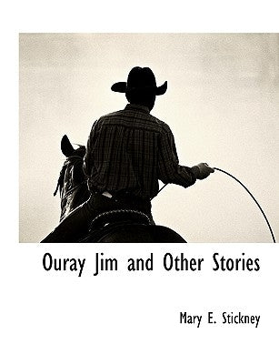 Ouray Jim and Other Stories by Stickney, Mary E.