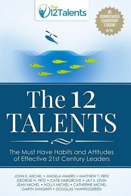 The 12 Talents: The Must-Have Habits and Attitudes of Effective 21st Century Leaders by Maiers, Angela