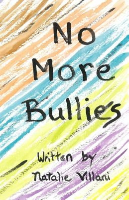 No More Bullies: Childrens Books with Morals by Villani, Natalie