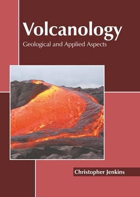 Volcanology: Geological and Applied Aspects by Jenkins, Christopher