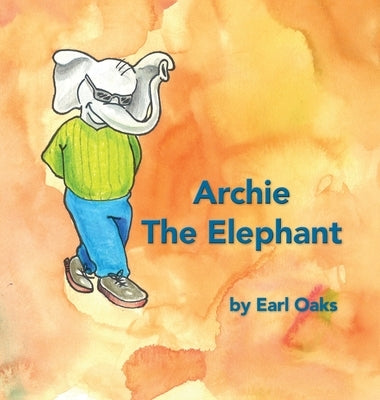 Archie the Elephant by Oaks, Earl