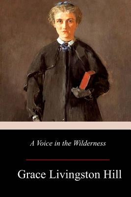 A Voice in the Wilderness by Hill, Grace Livingston