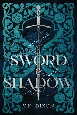 Sword & Shadow by Dixon, V. K.