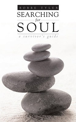 Searching for Soul: A Survivor's Guide by Tyler, Bobbe