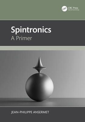 Spintronics: A Primer by Ansermet, Jean-Philippe