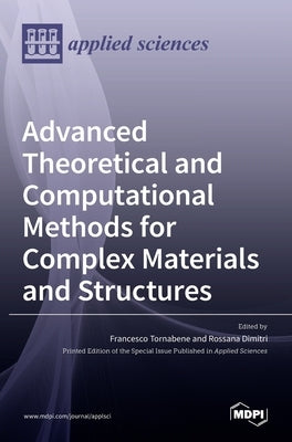 Advanced Theoretical and Computational Methods for Complex Materials and Structures by Tornabene, Francesco