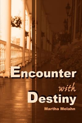 Encounter with Destiny by Melahn, Martha