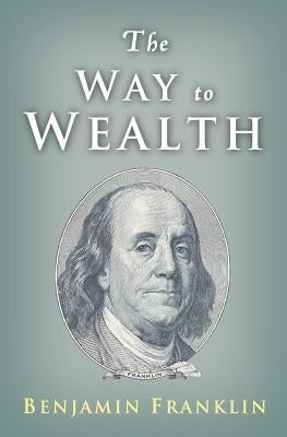 The Way to Wealth: Ben Franklin on Money and Success by Conrad, Charles