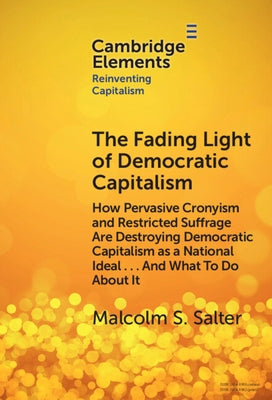 The Fading Light of Democratic Capitalism by Salter, Malcolm S.