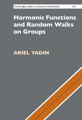 Harmonic Functions and Random Walks on Groups by Yadin, Ariel