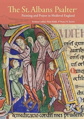 The St. Albans Psalter: Painting and Prayer in Medieval England by Collins, Kristen