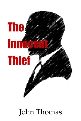 The Innocent Thief by Thomas, John P.