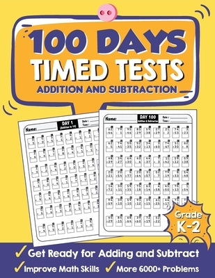 100 Days Timed Tests Addition and Subtraction: Beginner Math Drills, Math Practice for Grade K-2 (Ages 4-8), Daily Math Practice Workbook by Tuebaah