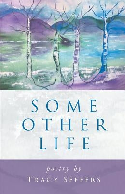 Some Other Life by Seffers, Tracy