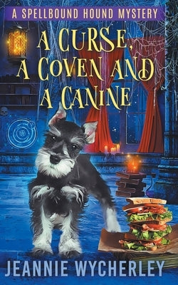 A Curse, a Coven and a Canine: A Paranormal Animal Cozy Mystery by Wycherley, Jeannie