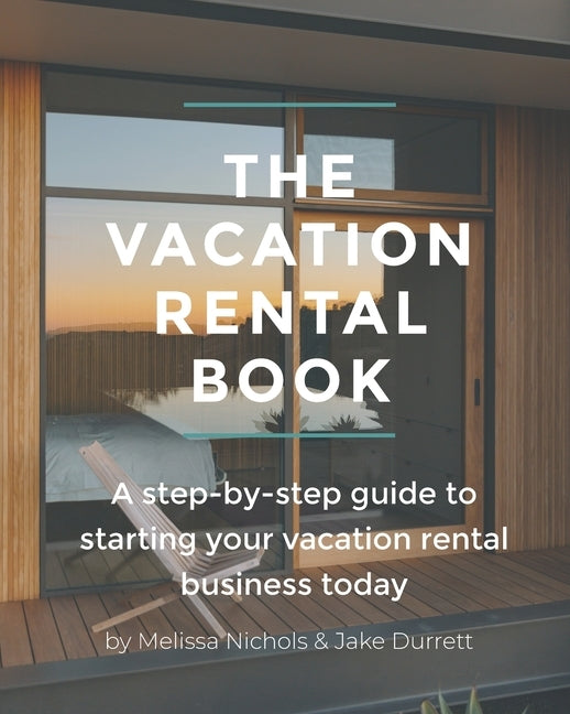 The Vacation Rental Book: A step-by-step guide to starting your vacation rental business today by Durrett, Jake