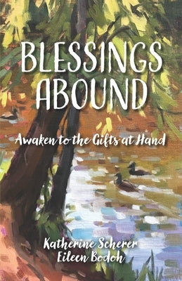 Blessings Abound: Awaken to the Gifts at Hand by Bodoh, Eileen