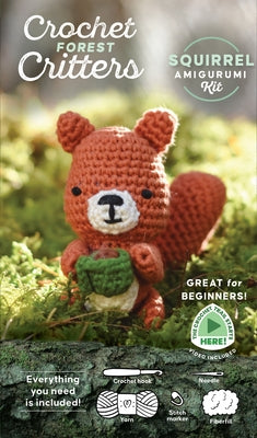 Crochet Forest Critters Amigurumi Kit Squirrel: Everything You Need Is Included: 100%-Cotton Yarn, Crochet Hook, Stitch Marker, Tapestry Needle, Fiber by Schiffer Publishing Ltd