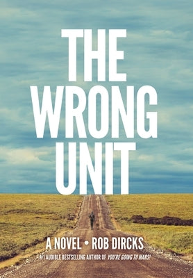The Wrong Unit by Dircks, Rob