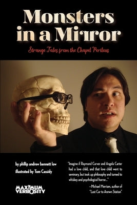 Monsters in a Mirror: Strange Tales from the Chapel Perilous by Low, Phillip Andrew Bennett