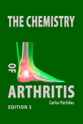 The Chemistry of Arthritis: Why Humans Should Not Eat Meat by Partidas, Carlos L.