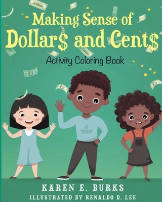 Making Sense of Dollar$ and Cent$ by Burks, Karen E.