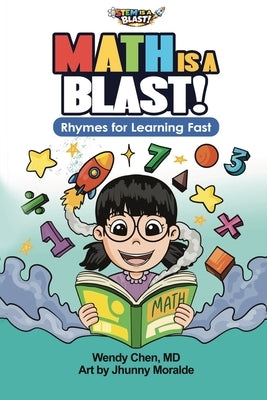 Math Is A Blast: Rhymes for Learning Fast by Chen, Wendy