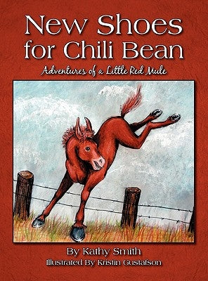 New Shoes for Chili Bean: Adventures of a Little Red Mule by Smith, Kathy