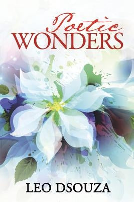 Poetic Wonders by Dsouza, Leo