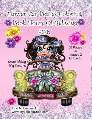 Flower Car Besties Coloring Book Hours Of Relaxing Fun by Baldy, Sherri Ann