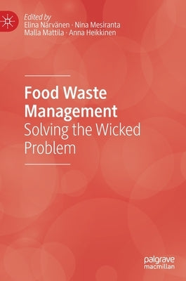 Food Waste Management: Solving the Wicked Problem by Närvänen, Elina