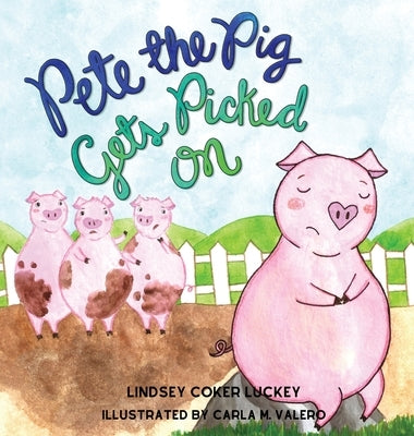 Pete the Pig Gets Picked On by Luckey, Lindsey Coker