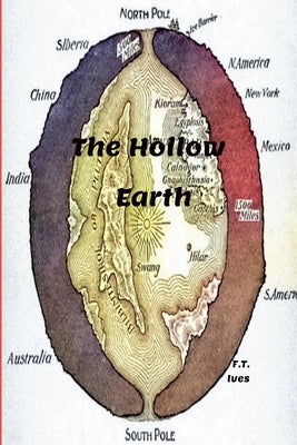 The Hollow Earth by Ives, F. T.