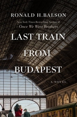 Last Train from Budapest by Balson, Ronald H.
