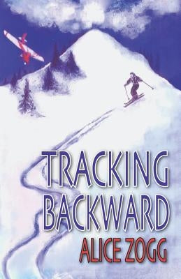 Tracking Backward by Zogg, Alice