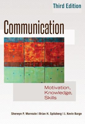 Communication: Motivation, Knowledge, Skills / 3rd Edition by Barge, Kevin