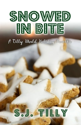 Snowed in Bite: A Holiday Novella by Tilly, S. J.