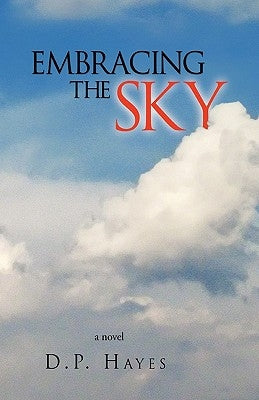 Embracing the Sky by Hayes, D. P.