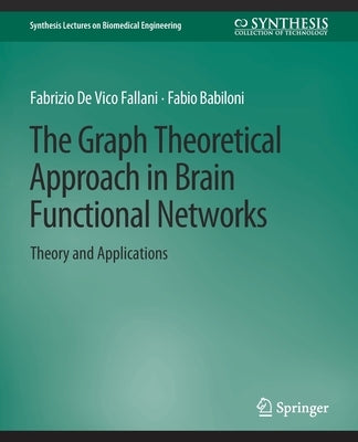 The Graph Theoretical Approach in Brain Functional Networks: Theory and Applications by Fallani, Fabrizio