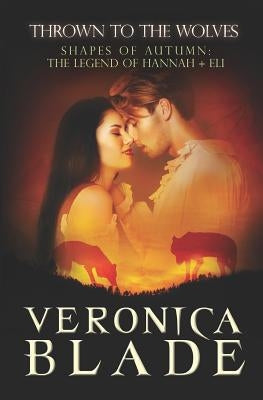 Thrown to the Wolves (Shapes of Autumn, prequel) by Blade, Veronica