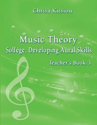 Music Theory - Solfege, Developing Aural Skills Teacher's Book 3 by Kitsiou, Chrisa