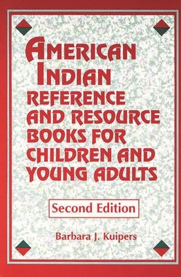 American Indian Reference and Resource Books for Children and Young Adults by Kuipers, Barbara